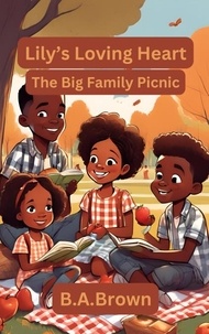  B.A.Brown - Lily's Loving Heart: The Big Family Picnic - Lily's Loving Heart, #1.