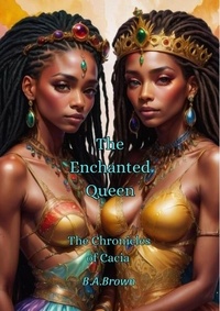  B.A.Brown - The Enchanted Queen - The Chronicles of Cacia, #1.