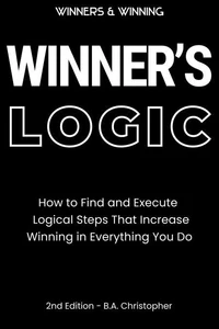 Winner’s Logic - Winners Follow Logic for Winning.  Losers are Led by Their Emotional Feelings.