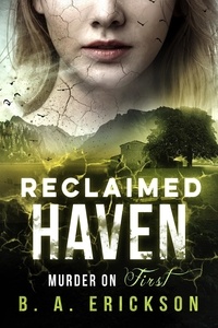  B.A. Erickson - Reclaimed Haven: Murder on First - Reclaimed Haven, #1.