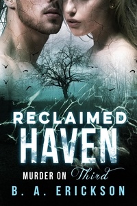 B.A. Erickson - Reclaimed Haven: Murder on Third - Reclaimed Haven, #3.