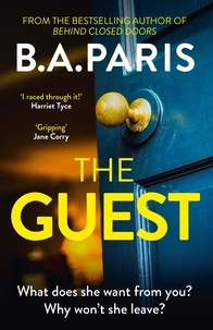 B.a. Paris - The Guest - a thriller that grips from the first page to the last, from the author of global phenomenon Behind Closed Doors.