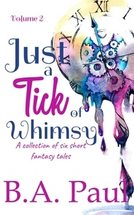  B. A. Paul - Just a Tick of Whimsy, Volume 2 - Just a Tick of Whimsy, #2.
