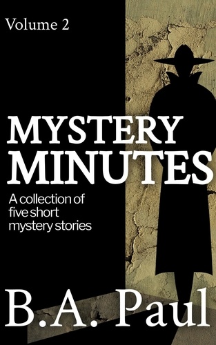  B. A. Paul - Mystery Minutes, Volume 2 - Mystery Minutes, #2.