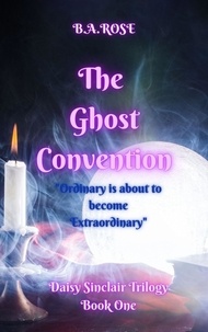  B.A. Rose - The Ghost Convention - Book One.