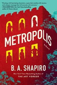 B. A. Shapiro - Metropolis - A Novel.