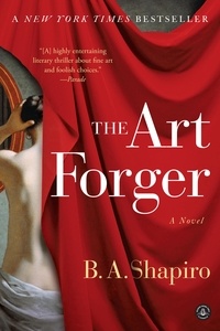 B. A. Shapiro - The Art Forger - A Novel.