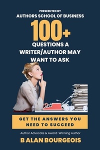  B Alan Bourgeois - 100+ Qustions a Writer/Author Should Ask.