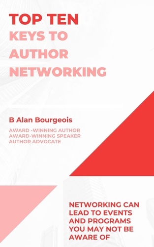  B Alan Bourgeois - Top Ten Keys to Author Networking - Top Ten Series.