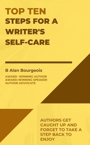  B Alan Bourgeois - Top Ten Steps for a Writer’s Self-Care - Top Ten Series.