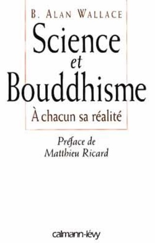 B Alan-Wallace - Science et bouddhisme - À chacun sa réalité.