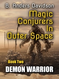  B. Anders Davidson - Demon Warrior - Magic Conjurers From Outer Space, #2.