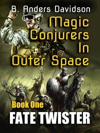  B. Anders Davidson - Fate Twister - Magic Conjurers From Outer Space, #1.