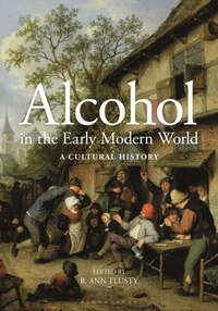 B. Ann Tlusty - Alcohol in the Early Modern World - A Cultural History.