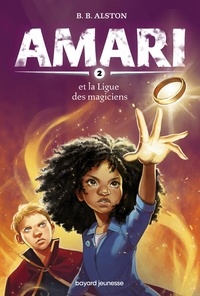 B. B. Alston - Amari Tome 2 : Amari et la Ligue des magiciens.