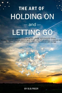 The Art of Holding On and Letting Go