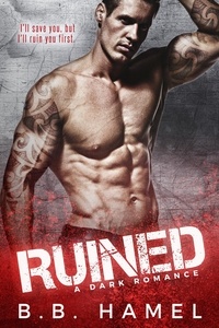  B. B. Hamel - Ruined: A Dark Romance.