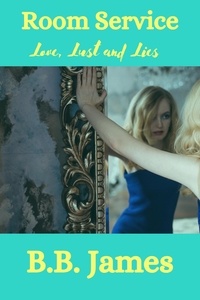  B. B. James - Room Service: Love, Lust and Lies.