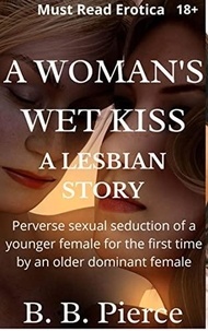  B. B. Pierce - A Lesbian Story A Woman's Wet Kiss.