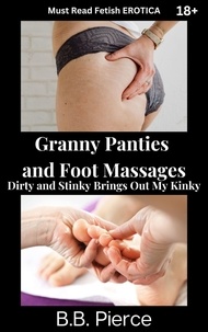 B. B. Pierce - Granny Panties and Foot Massages.