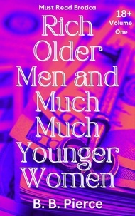  B. B. Pierce - Rich Older Men and Much Much Younger Women Volume One.