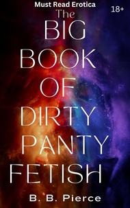  B. B. Pierce - The Big Book of Dirty Panty Fetish.