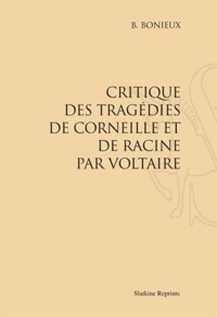 B Bonieux - Critique des tragédies de Corneille et de Racine par Voltaire.