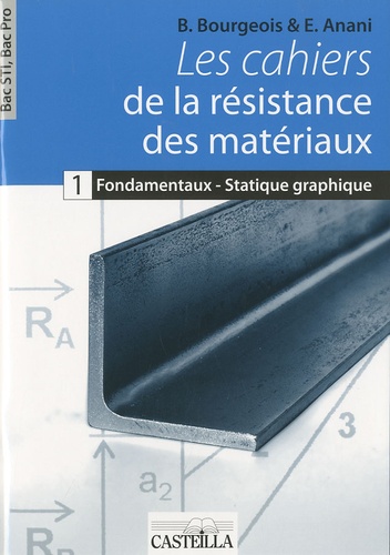 B Bourgeois - Les cahiers de la résistance des matériaux - Fondamentaux - Statique graphique Bac STI, Bac Pro.