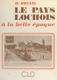 B Briais - Pays lochois a la belle epoque.