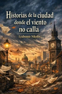 Historias de la ciudad donde el viento no calla