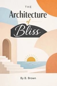 The Architecture of Bliss