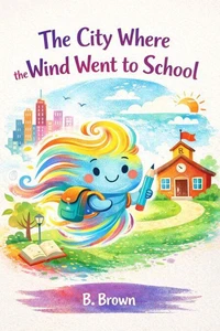 The City Where the Wind Went to School