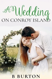  B Burton - A Wedding on Conroy Island - The Conroy Island Series, #4.