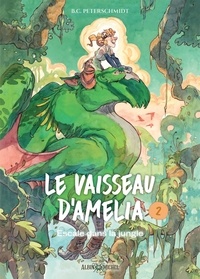 B.C. Peterschmidt - Le vaisseau d'Amelia Tome 2 : Escale dans la jungle.