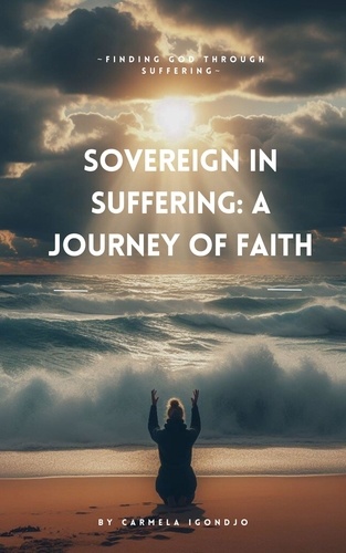 Sovereign in Suffering: A Journey of Faith