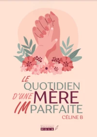Le quotidien d'une mère imparfaite