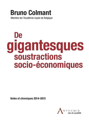 B. Colmant - DE GIGANTESQUES SOUSTRACTIONS SOCIO-ÉCONOMIQUES.