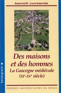 Des Maisons Et Des Hommes. La Gascogne Medievale : Xieme-Xveme Siecle