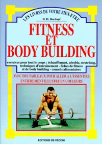 B-D Bordoni - Fitness Et Body Building. Exercices Pour Tout Le Corps, Echauffement, Aerobic, Stretching, Techniques D'Entrainement.