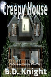  B.D. Knight - Creepy House - A Psychological Thriller.