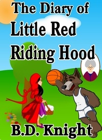  B.D. Knight - Diary of Little Red Riding Hood - Fractured Fairy Tales.