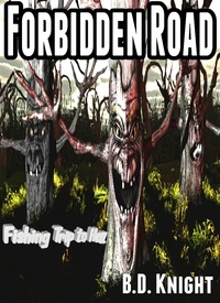  B.D. Knight - Forbidden Road - Fishing Trip to Hell.