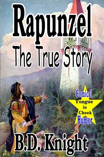  B.D. Knight - Rapunzel - The True Story - True Fairy Tale Stories?, #2.