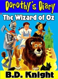  B.D. Knight - The Wizard of Oz - Dorothy's Diary.