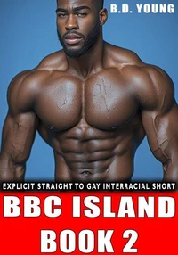 Bbc Island Book 2: Explicit Straight to Gay Interracial Short