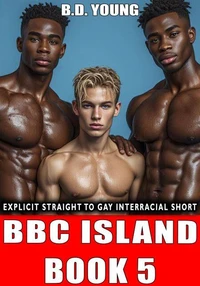 Bbc Island Book 5: Explicit Straight to Gay Interracial Short