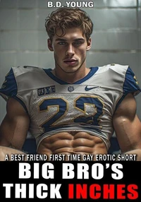Big Bro's Thick Inches: A Best Friend First Time Erotic Short