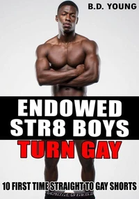 Endowed Str8 Boys Turn Gay: 10 First Time Straight to Gay Shorts