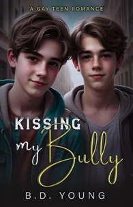 Kissing My Bully (Gay Teen Romance)