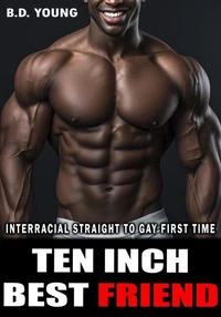 Ten Inch Best Friend: Interracial Straight to Gay First Time